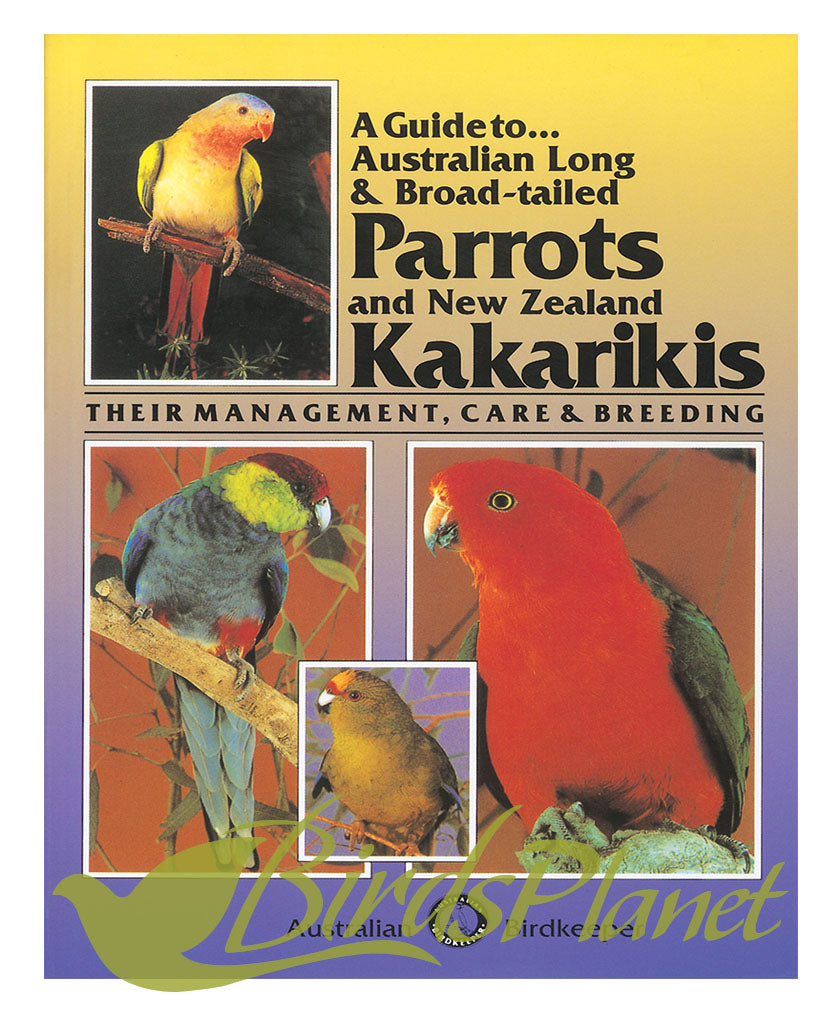A Guide to Australian Long and Broadtailed Parrots and NZ Kakarikis
